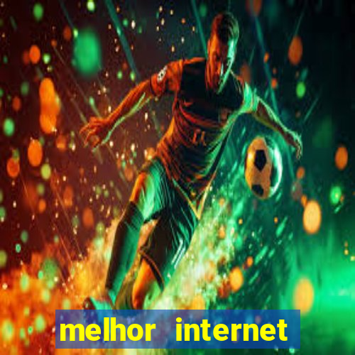 melhor internet para jogar online